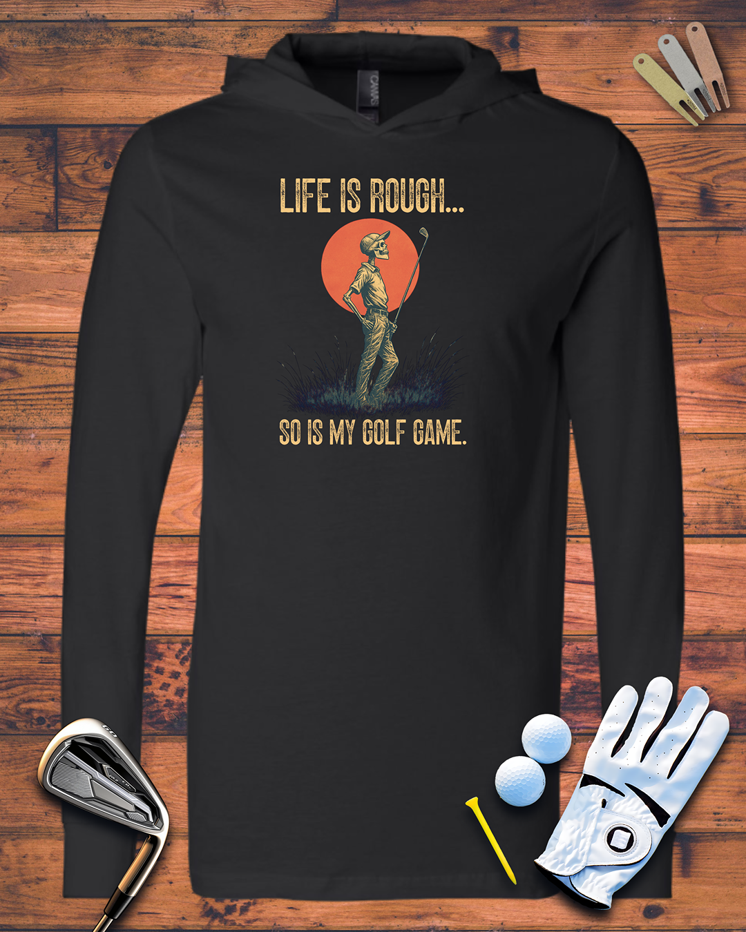Life Is Rough...Golf Humor Unisex Hooded Long Sleeve Tee