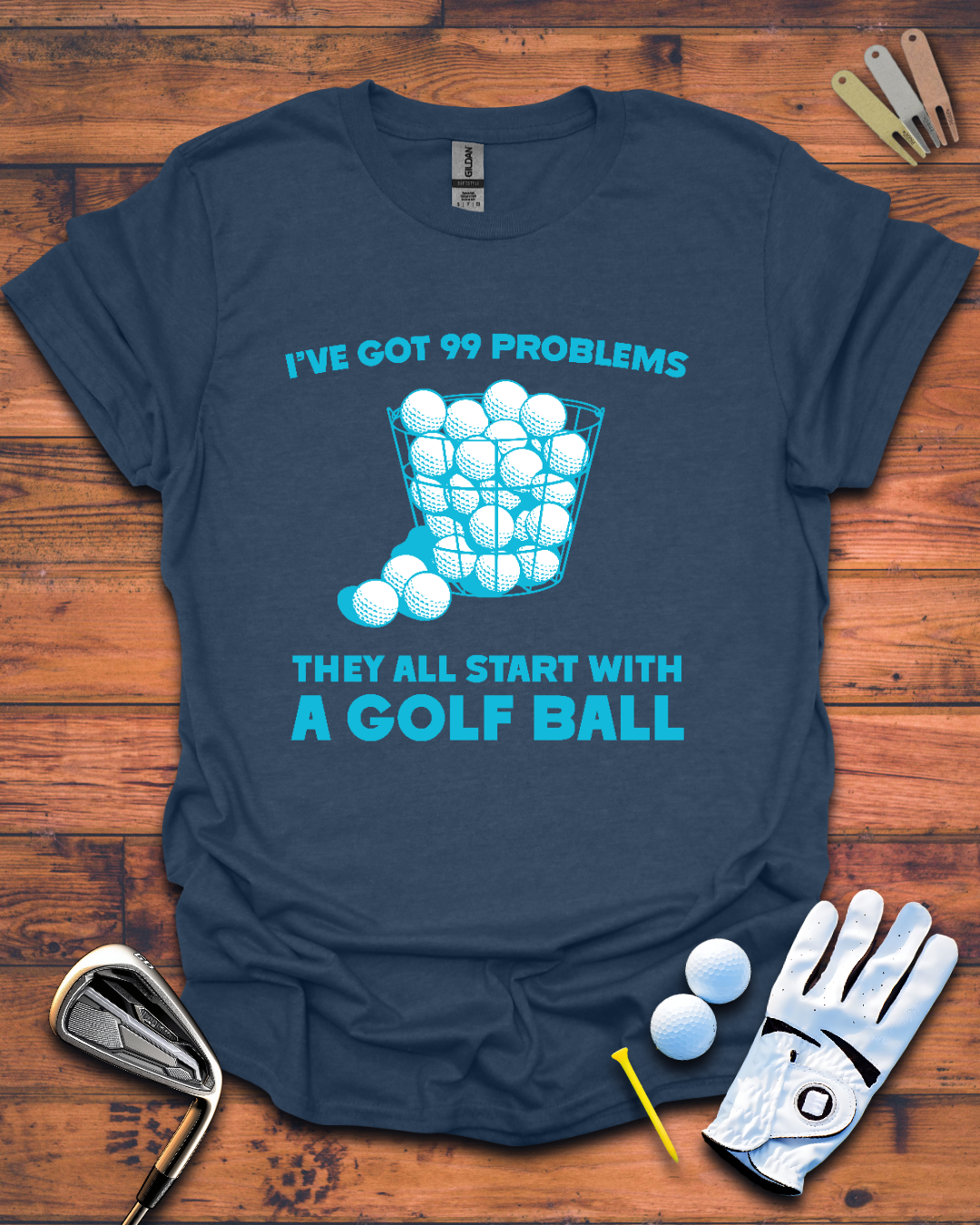 I've Got 99 Problems, They All Start with a Golf Ball: Funny Golf Gift T-Shirt