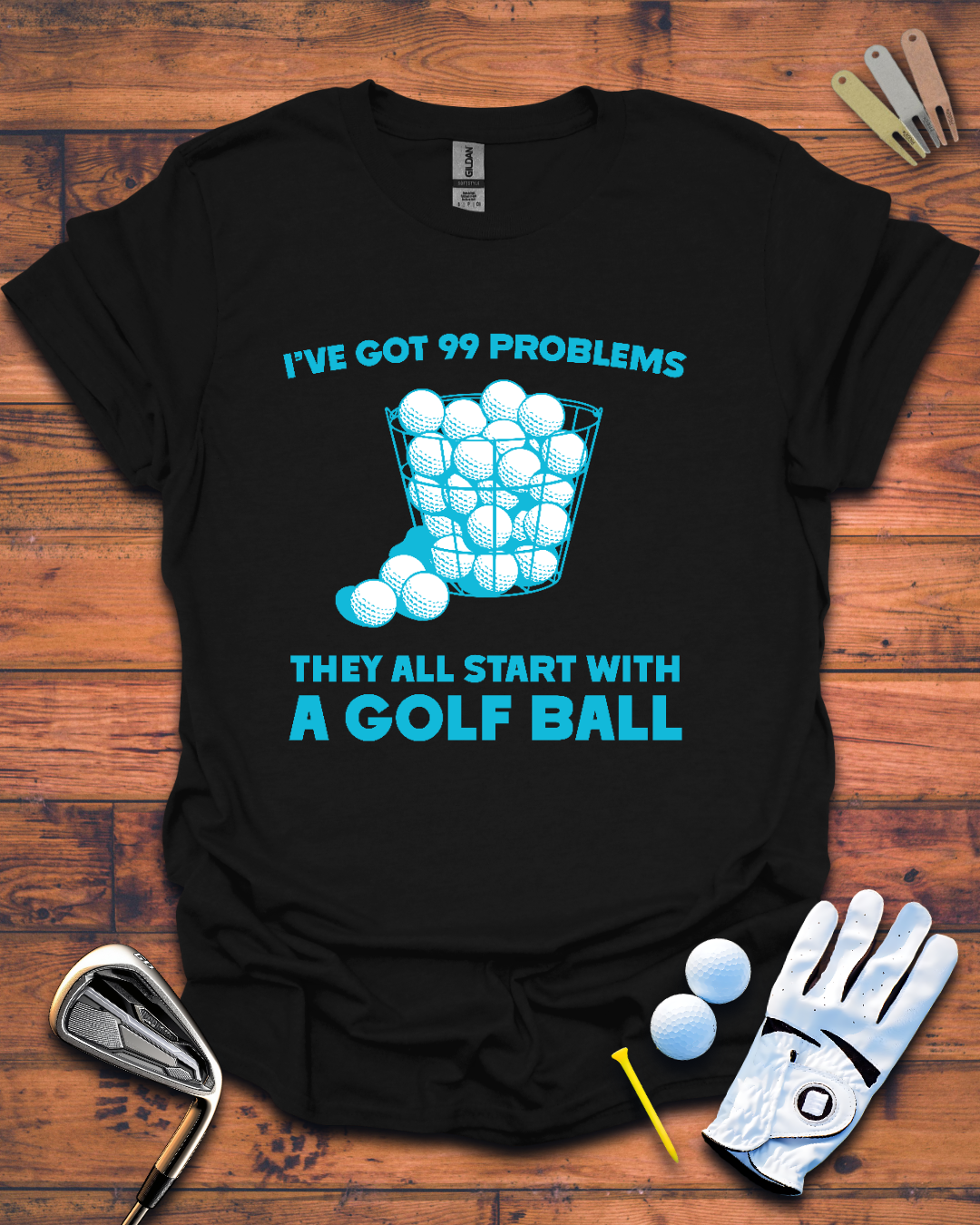 I've Got 99 Problems, They All Start with a Golf Ball: Funny Golf Gift T-Shirt