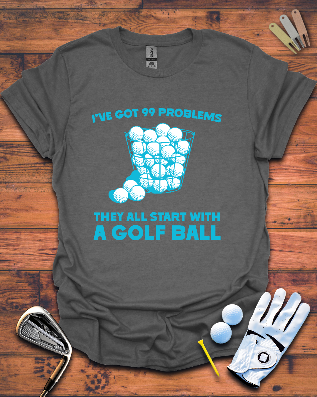 I've Got 99 Problems, They All Start with a Golf Ball: Funny Golf Gift T-Shirt