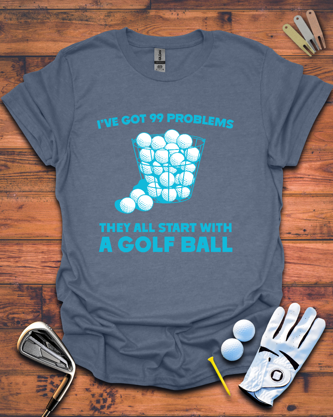 I've Got 99 Problems, They All Start with a Golf Ball: Funny Golf Gift T-Shirt