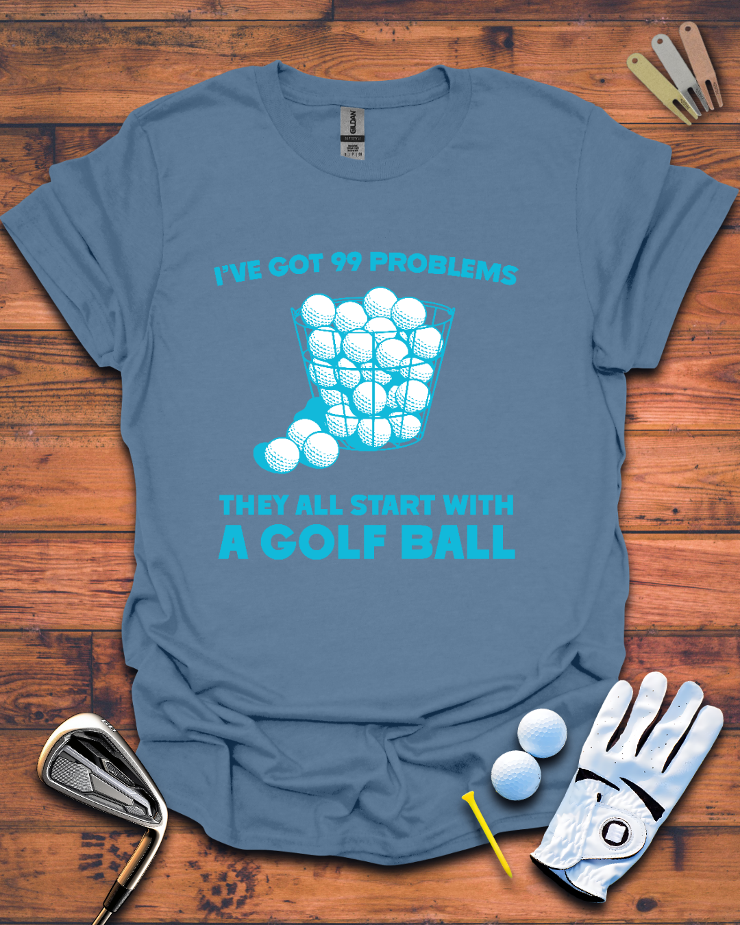 I've Got 99 Problems, They All Start with a Golf Ball: Funny Golf Gift T-Shirt