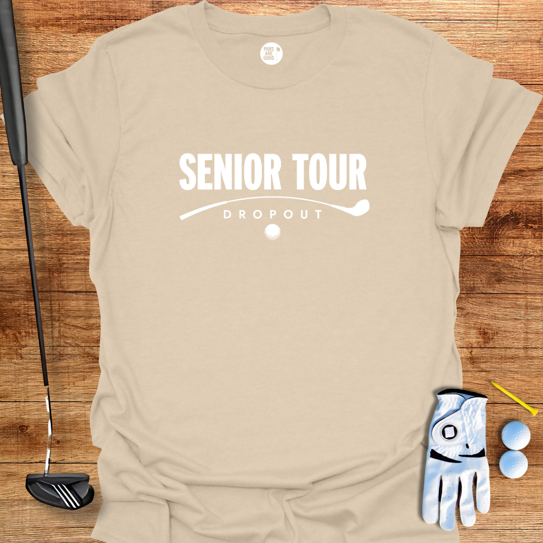 Senior Tour Dropout T-Shirt – Funny Golf Shirt for Older Golfers