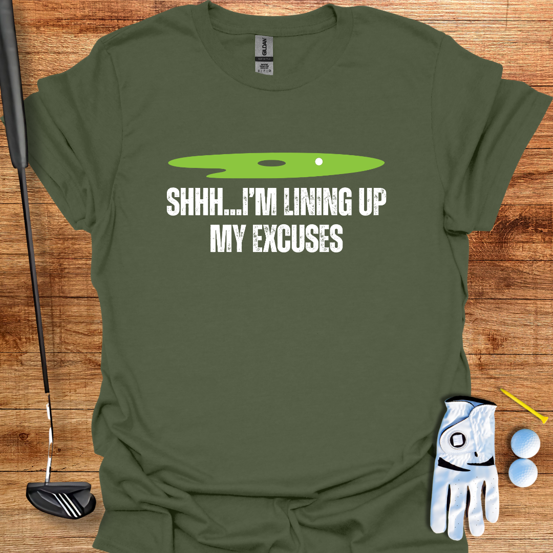 Shh... I’m Lining Up My Excuses – Funny Golf T-Shirt