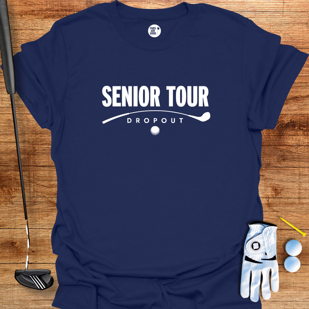 Senior Tour Dropout T-Shirt – Funny Golf Shirt for Older Golfers