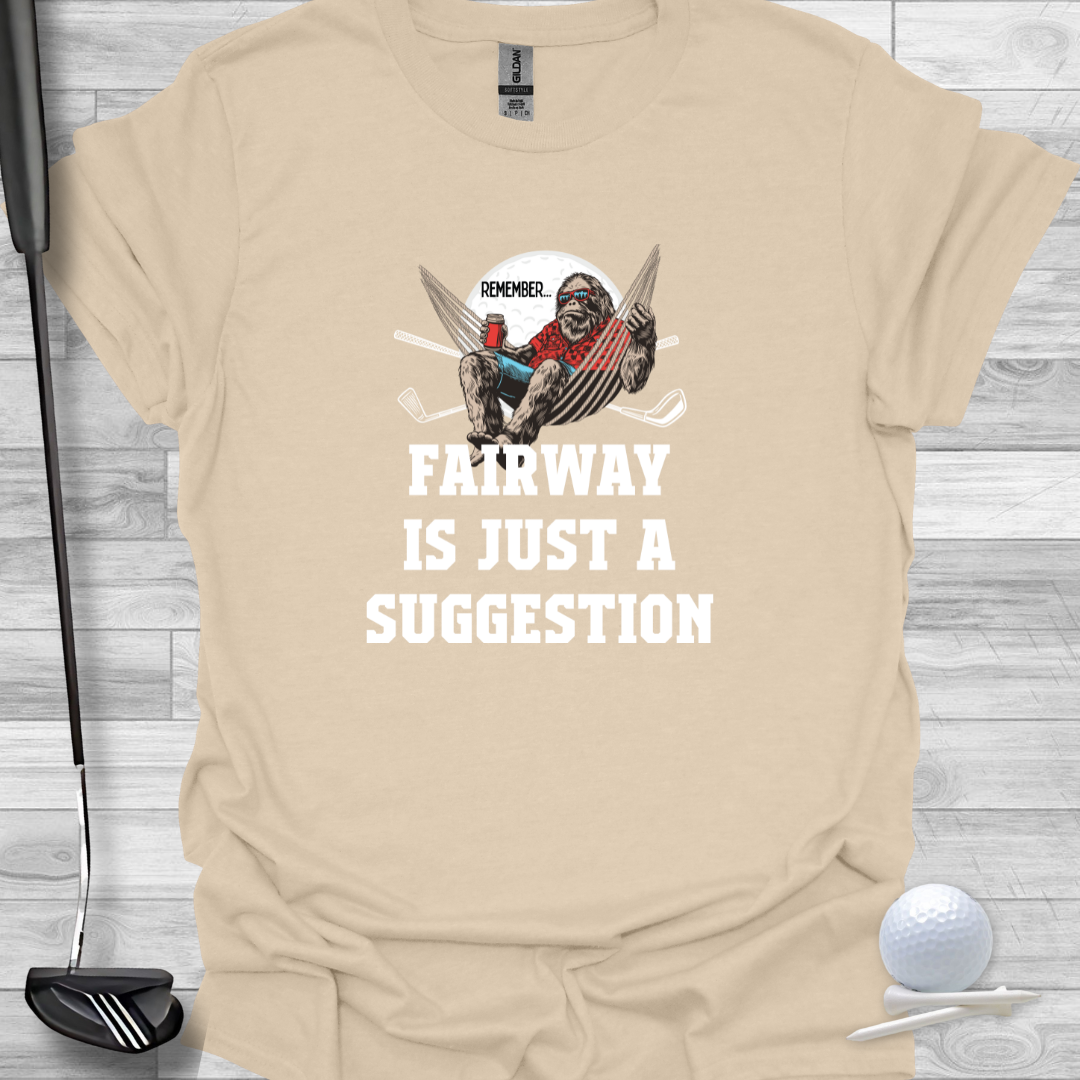 Funny Graphic Golf T-Shirt: Fairway Is Just A Suggestion