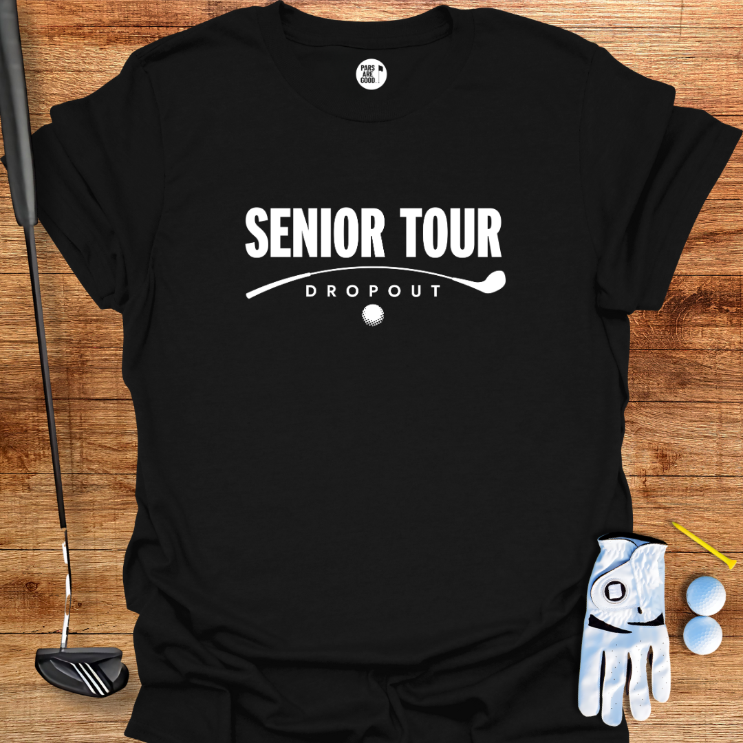 Senior Tour Dropout T-Shirt – Funny Golf Shirt for Older Golfers