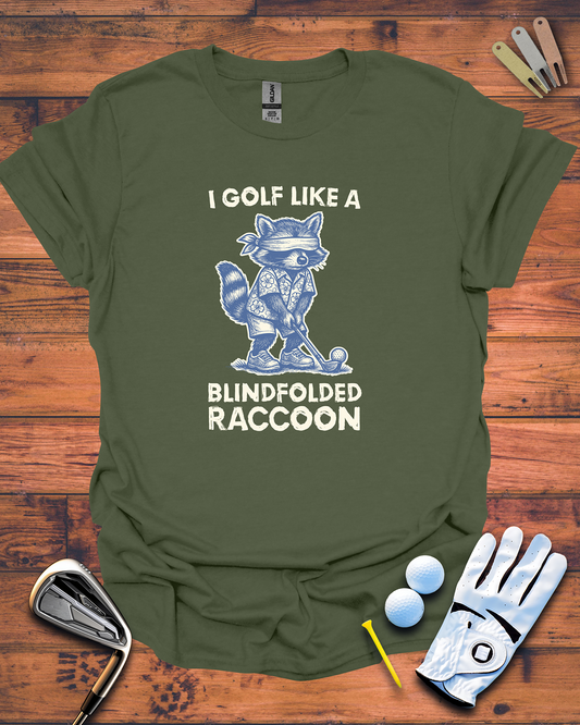 I Golf Like A Blindfolded Raccoon - T-Shirt, Funny Golf Gift T-Shirt