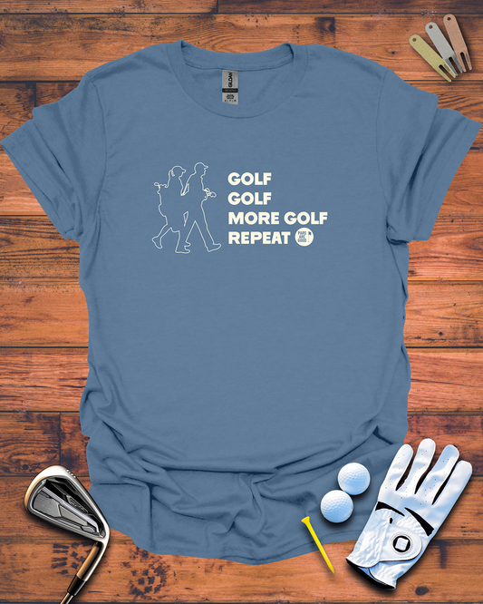 Golf. Golf. More Golf. Repeat - Golf T-Shirt, Funny Golf Gift T-Shirt