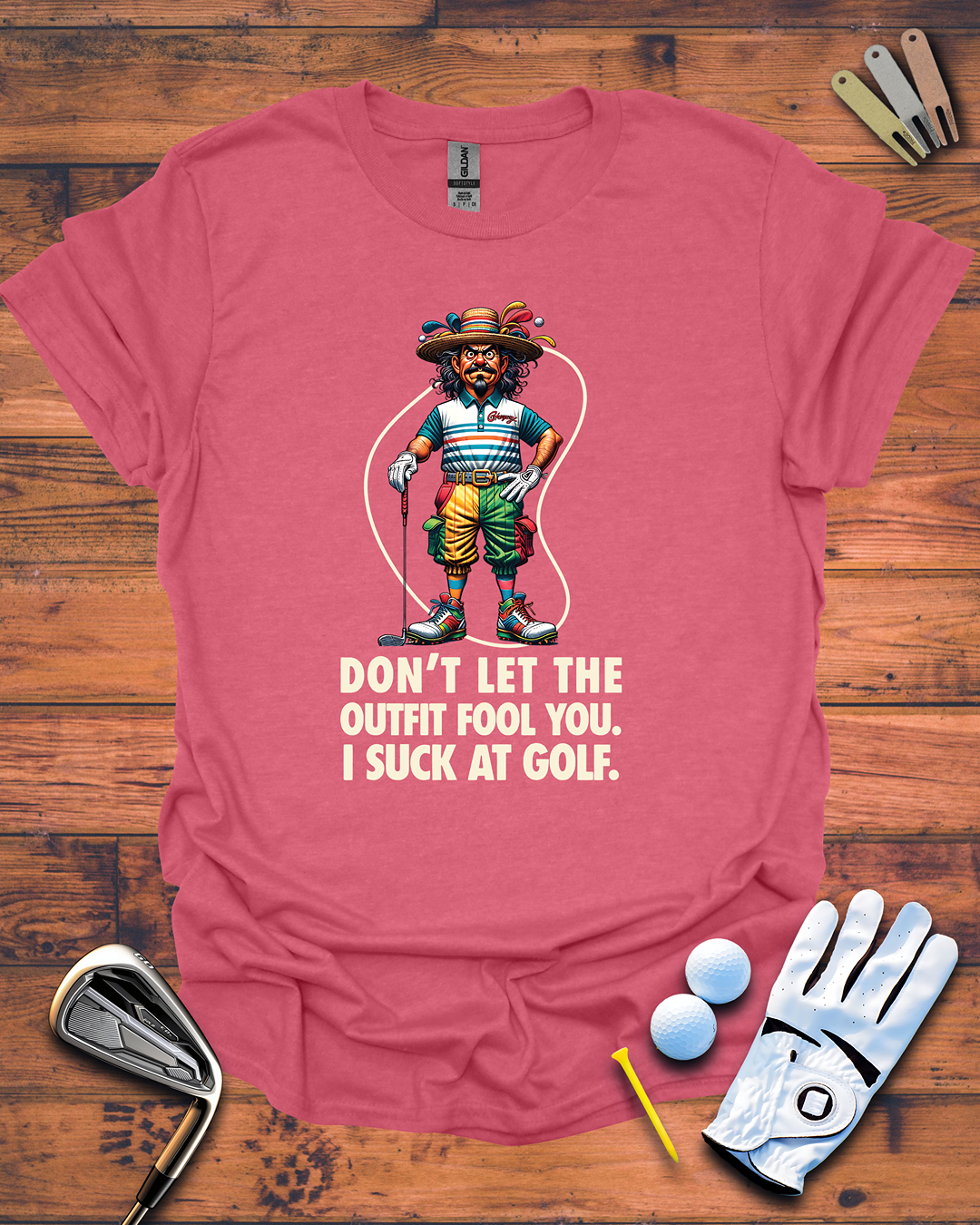 Don't Let The Outfit Fool You, I Suck At Golf. - Funny Golf Gift T-Shirt