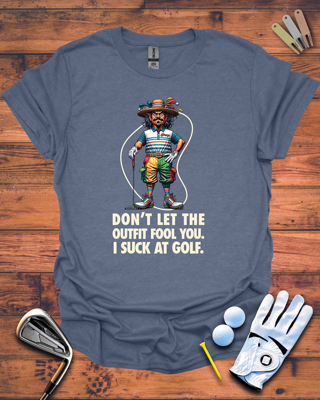 Don't Let The Outfit Fool You, I Suck At Golf. - Funny Golf Gift T-Shirt