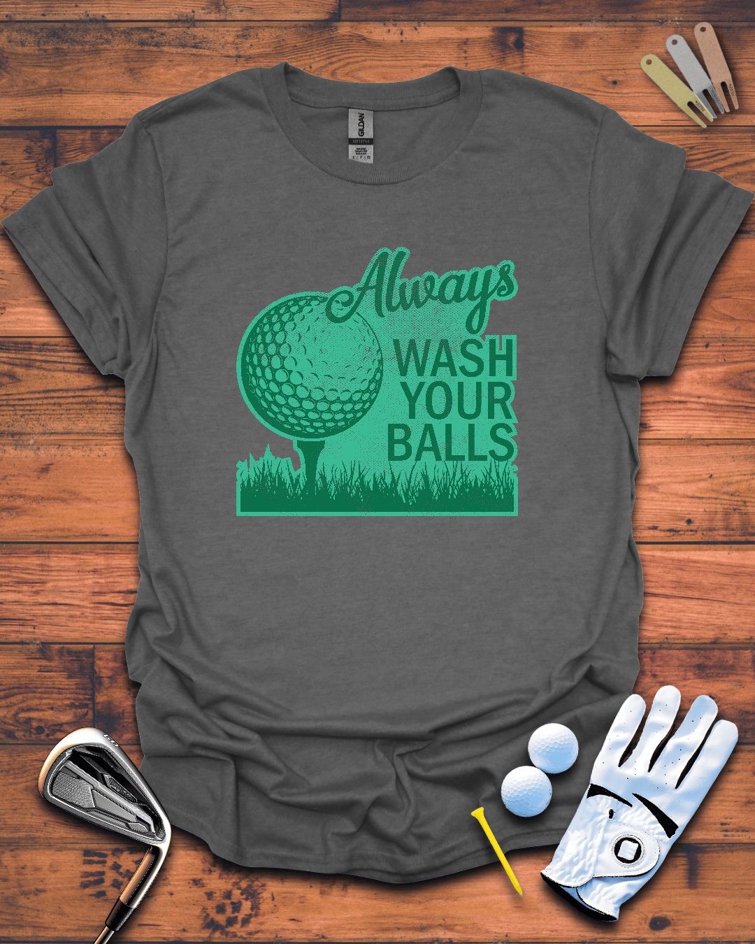Always Wash Your Balls. Golf T-Shirt