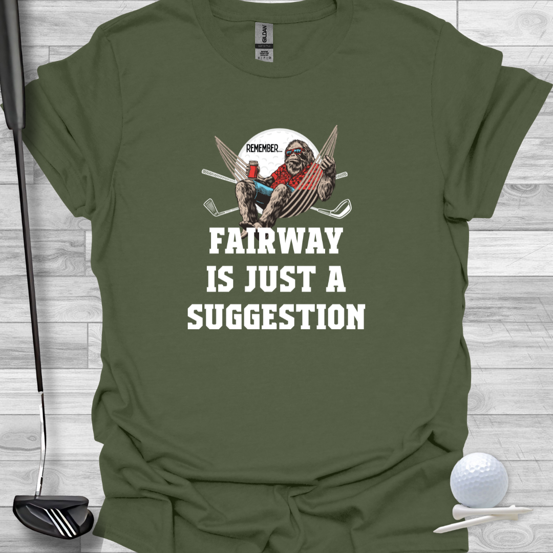 Funny Graphic Golf T-Shirt: Fairway Is Just A Suggestion