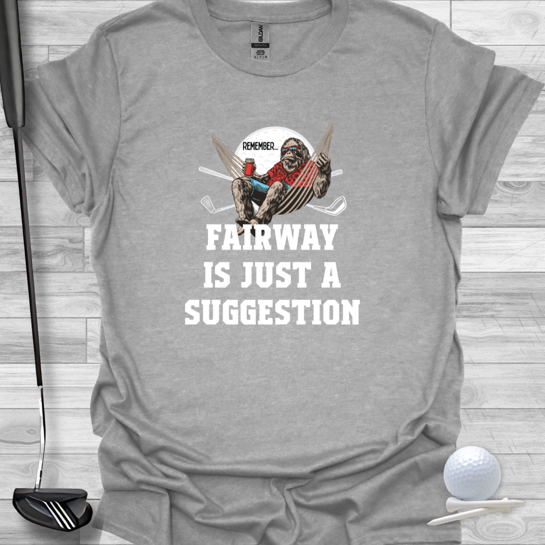 Funny Graphic Golf T-Shirt: Fairway Is Just A Suggestion
